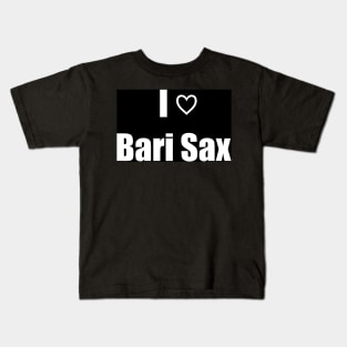 I Love Bari Sax Kids T-Shirt